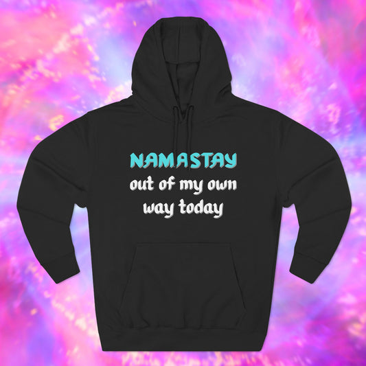 Namastay Out of My Own Way Today Hoodie