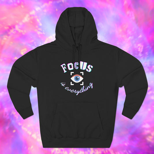 Focus Is Everything Hoodie