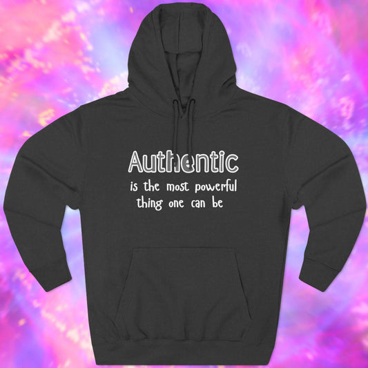 Authentic is The Most Powerful Thing One Can Be Hoodie