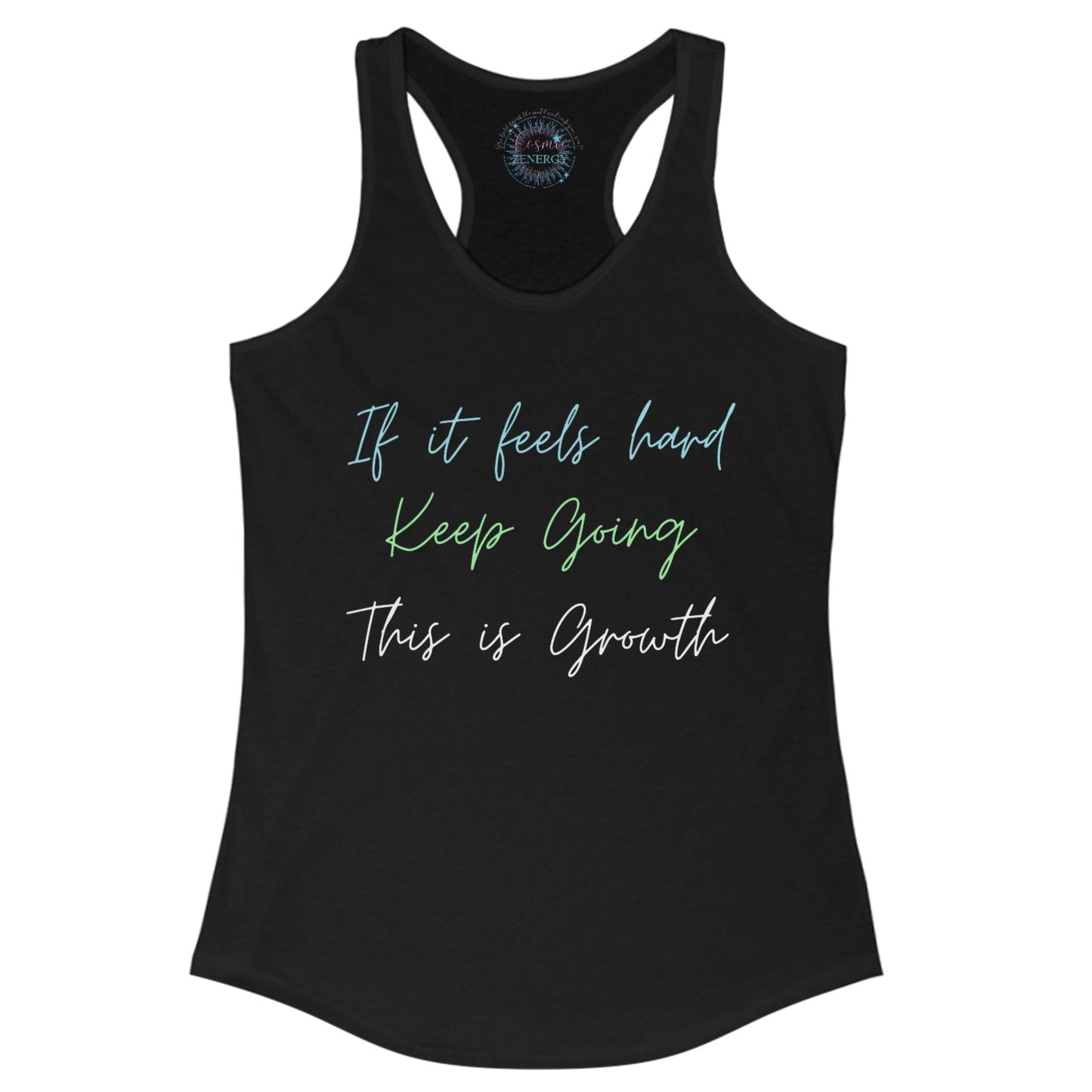 If It Feels Hard Keep Going This Is Growth Racerback Tank