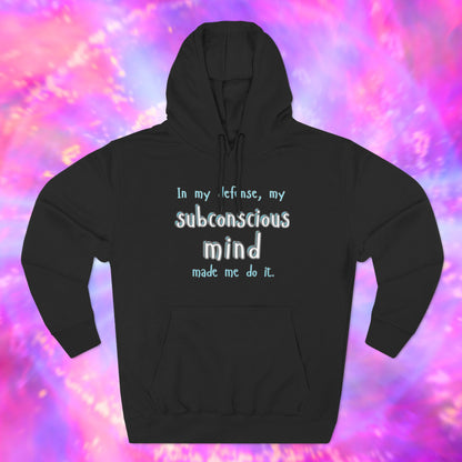 In My Defense, My Subconscious Mind Made Me Do It Hoodie