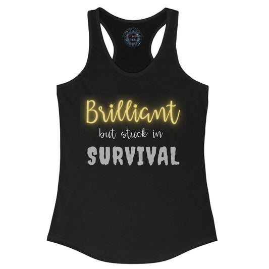 Brilliant but Stuck in Survival Racerback Tank