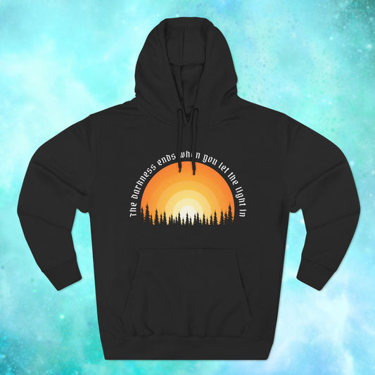 The Darkness Ends When You Let the Lignt In Hoodie