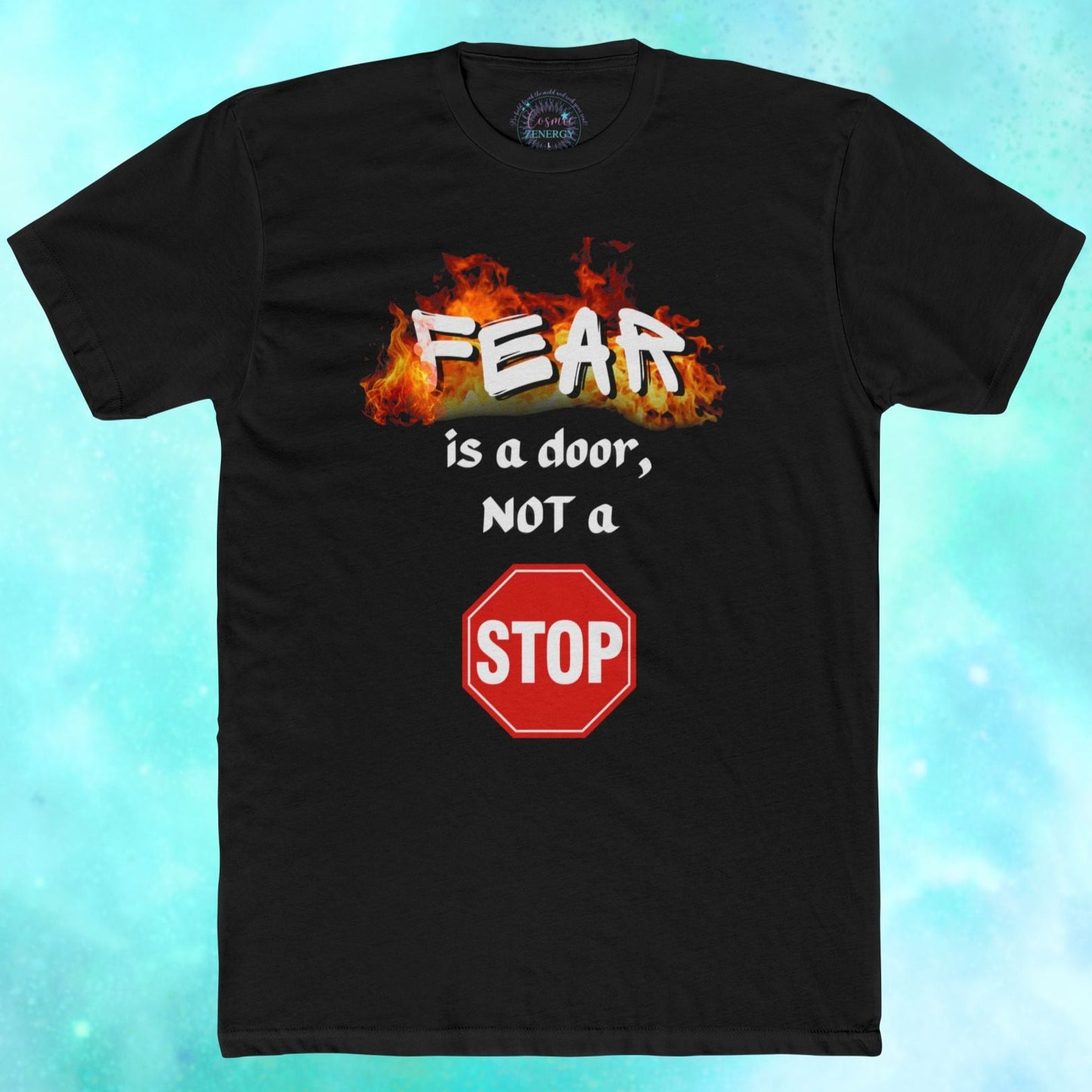 FEAR is a door NOT a Stop Sign T-Shirt
