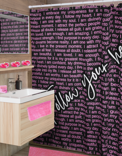 Follow Your Heart with Self Love Affirmations Black and Pink Shower Curtain