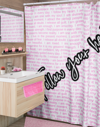 Follow Your Heart with Self Love Affirmations White and Pink Shower Curtain