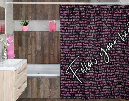 Follow Your Heart with Self Love Affirmations Black and Pink Shower Curtain