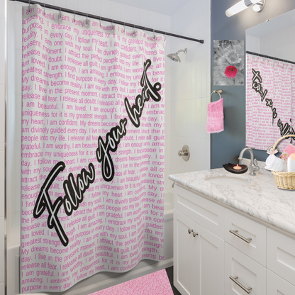Follow Your Heart with Self Love Affirmations White and Pink Shower Curtain